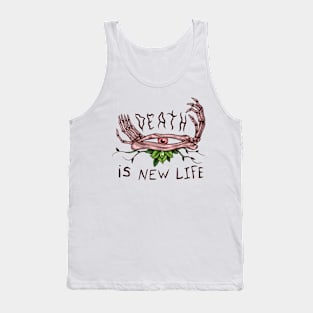 Death is NEW life Tank Top